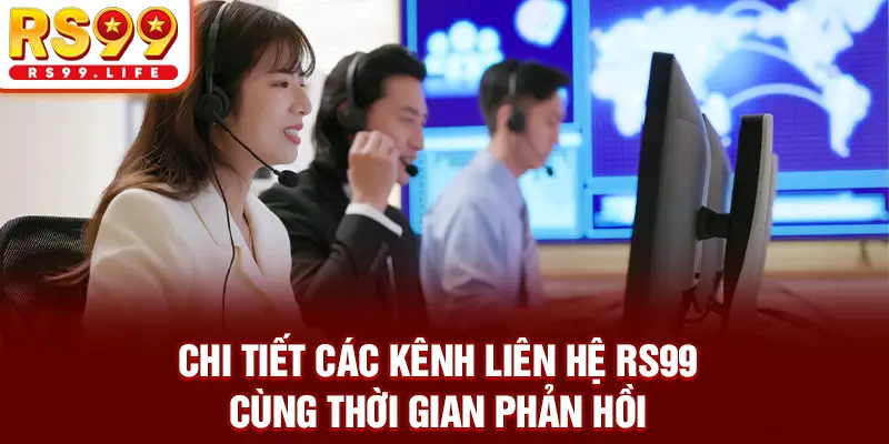 Chi tiết các kênh liên hệ RS99 cùng thời gian phản hồi