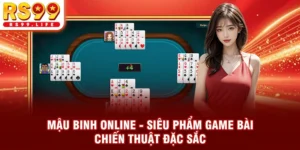 Mậu Binh Online | Siêu Phẩm Game Bài Chiến Thuật Đặc Sắc