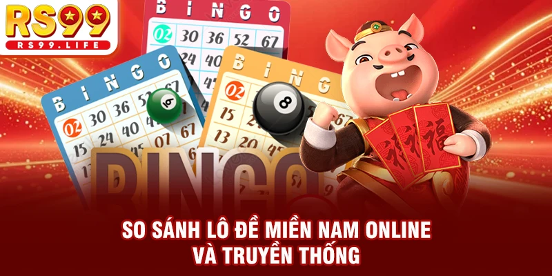 So sánh lô đề miền Nam online và truyền thống